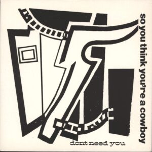 So You Think You're A Cowboy-Don't Need You-7" Single (Vinyl)-01