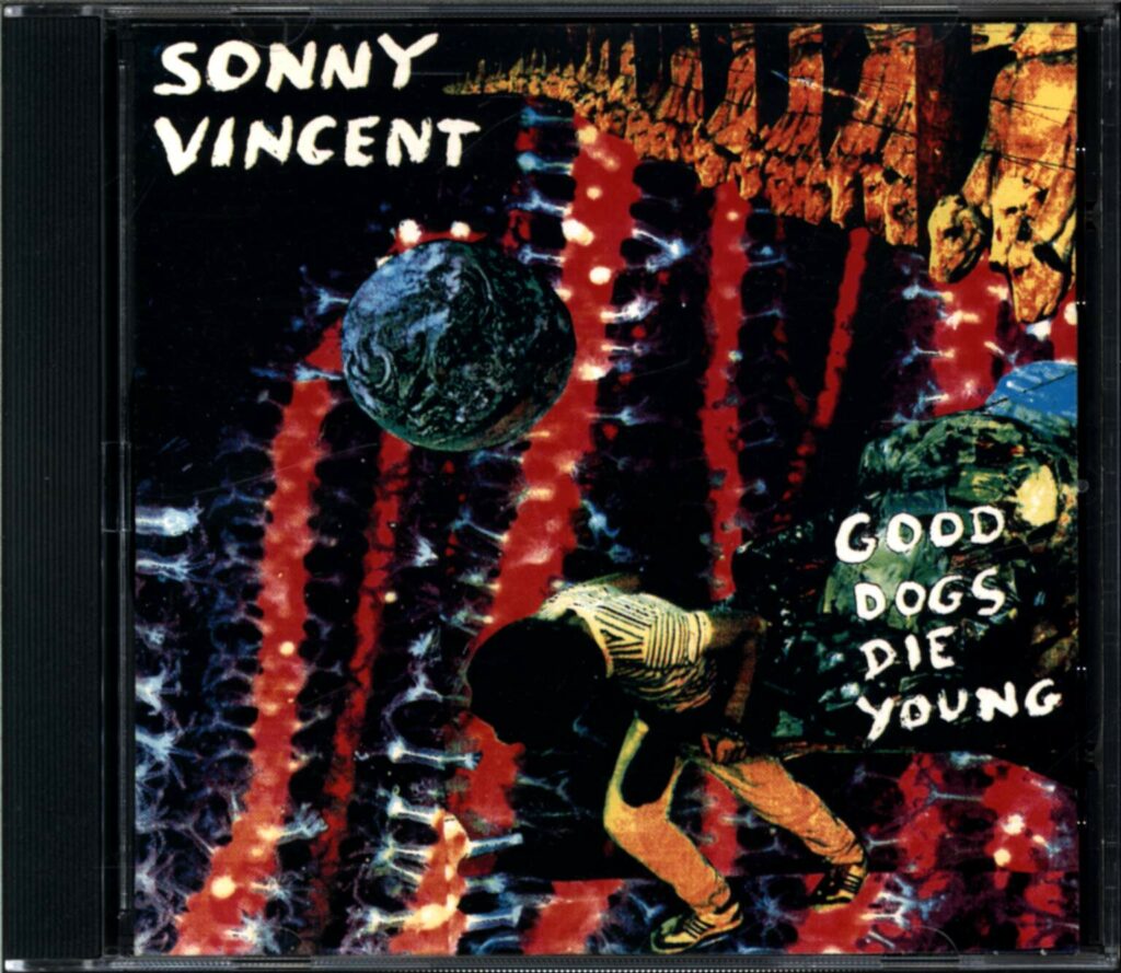 Sonny Vincent-Good Dogs Die Young-CD-01