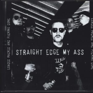 Straight Edge My Ass-Loaded Packed And Fucking Done-CD-01