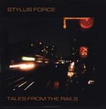 Stylus Force-Tales From The Rails-LP (Vinyl)-01