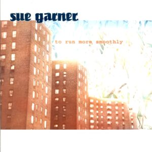 Sue Garner-To Run More Smoothly-LP (Vinyl)-01