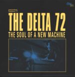 The Delta 72-The Soul Of A New Machine-LP (Vinyl)-01