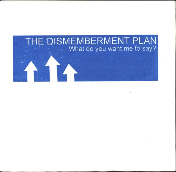 The Dismemberment Plan-What Do You Want Me To Say?-7" Single (Vinyl)-01