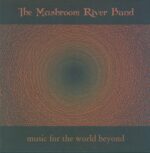 The Mushroom River Band-Music For The World Beyond-LP (Vinyl)-01