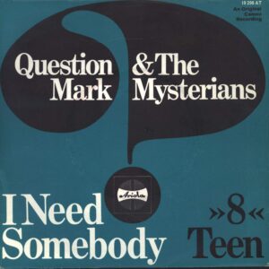 ? & The Mysterians-I Need Somebody / "8" Teen-7" Single (Vinyl)-01