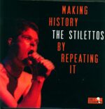 The Stilettos-Making History By Repeating It-LP (Vinyl)-01