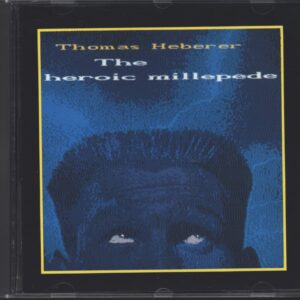 Thomas Heberer-The Heroic Millipede-CD-01