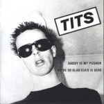 Tits-Daddy Is My Pusher / We're So Glad Elvis Is Dead-7" Single (Vinyl)-01