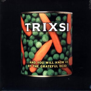 Trixsi-And You Will Know Us By The Grateful Dead-LP (Vinyl)-01