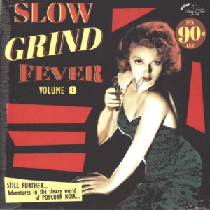 Various-Slow Grind Fever Volume 8 (Still Further...Adventures In The Sleazy World Of Popcorn Noir)-LP (Vinyl)-01