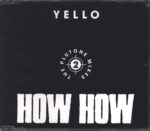 Yello-How How - 2 - The Plutone Mixes-CD Single-01