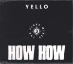 Yello-How How - 3 - The Fluke Mixes-CD Single-01