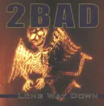 2 Bad-Long Way Down-12" Maxi Single (Vinyl)-1
