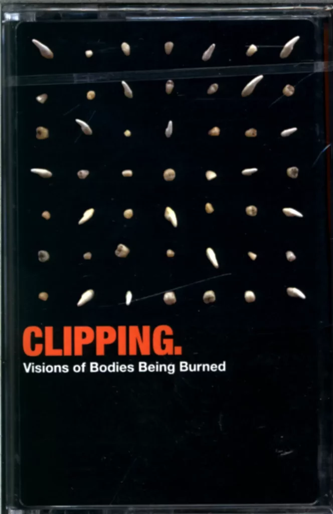 Clipping.-Visions Of Bodies Being Burned-Cassette Tape-1