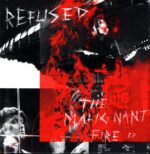 Refused-The Malignant Fire EP-12" Maxi Single (Vinyl)-01