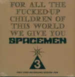 Spacemen 3-For All The Fucked-Up Children Of This World We Give You Spacemen 3 (First Ever Recording Session