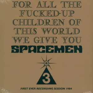 Spacemen 3-For All The Fucked-Up Children Of This World We Give You Spacemen 3 (First Ever Recording Session