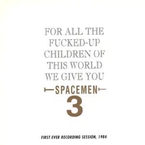 Spacemen 3-For All The Fucked-Up Children Of This World We Give You Spacemen 3 (First Ever Recording Session