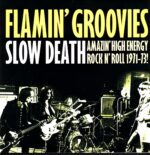 The Flamin' Groovies-Slow Death (Amazing High Energy Rock N' Roll 1971-73!)-LP Vinyl