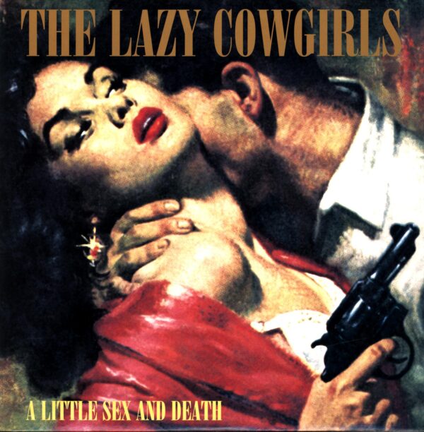 The Lazy Cowgirls-A Little Sex And Death-LP Vinyl