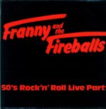 Franny And The Fireballs-Franny and the Fireballs - 50s RocknRoll Live Party-12 Vinyl