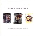 Tears For Fears-Saturnine Martial & Lunatic