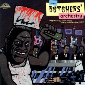 Thee Butchers' Orchestra-Stop Talking About Music (Let's Celebrate That Shit!)-LP Vinyl