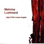 Melvins-Lustmord-Pigs Of The Roman Empire-LP Vinyl