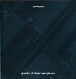Prolapse-Ghosts Of Dead Aeroplanes-LP Vinyl