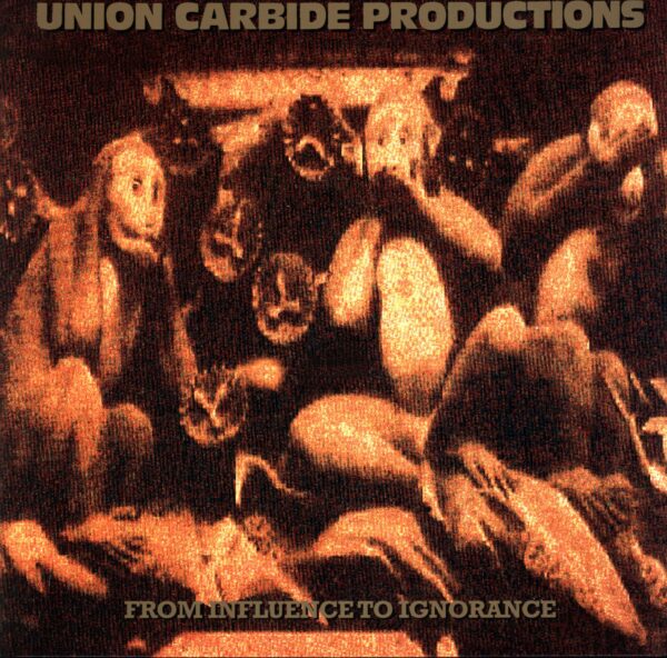 Union Carbide Productions-From Influence To Ignorance-RE LP Vinyl