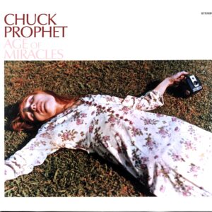 Chuck Prophet-Age Of Miracles-LP Vinyl