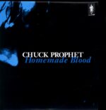 Chuck Prophet-Homemade Blood-LP Vinyl