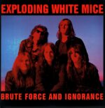 Exploding White Mice-Brute Force And Ignorance-LP Vinyl