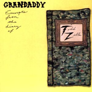 Grandaddy-Excerpts From The Diary Of Todd Zilla-12 Vinyl