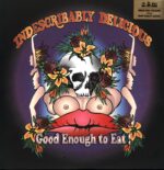 Indescribably Delicious-Good Enough To Eat!-LP Vinyl