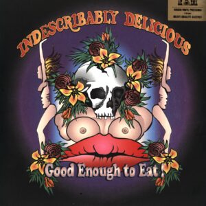 Indescribably Delicious-Good Enough To Eat!-LP Vinyl