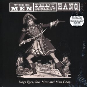 The Men They Couldn't Hang-Dogs Eyes Owl Meat And Man-Chop-LP Vinyl