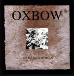 Oxbow-Let Me Be A Woman-LP Vinyl