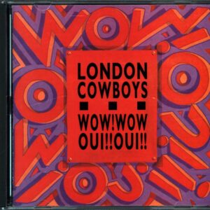 London Cowboys-Wow Wow Oui Oui-CD