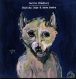 Darrin Bradbury-Talking Dogs And Atom Bombs-LP Vinyl