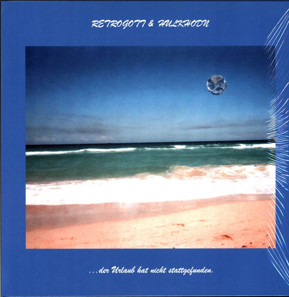 Retrogott Und Hulk Hodn-Der Urlaub Hat Nicht Stattgefunden-LP Vinyl