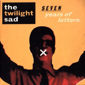 The Twilight Sad-Seven Years Of Letters-7 Vinyl