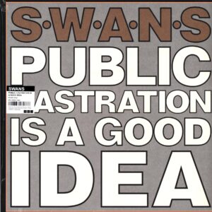 Swans-Public Castration Is A Good Idea-LP Vinyl