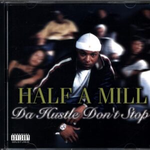 Half-A-Mill-Da Hustle Don't Stop-CD