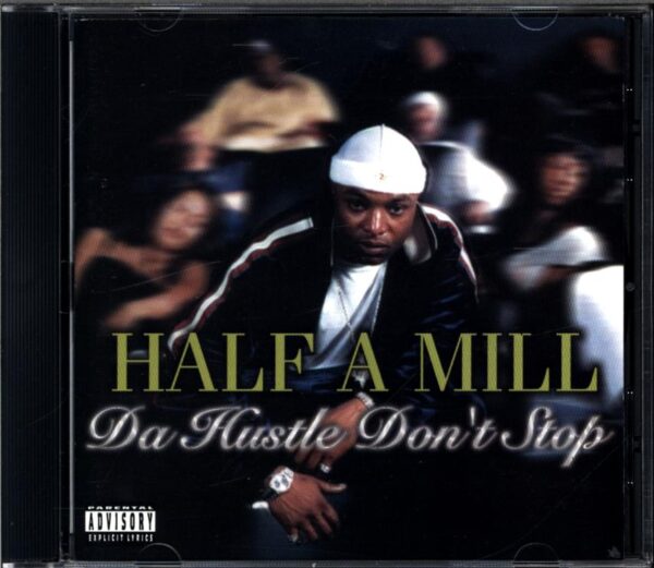 Half-A-Mill-Da Hustle Don't Stop-CD