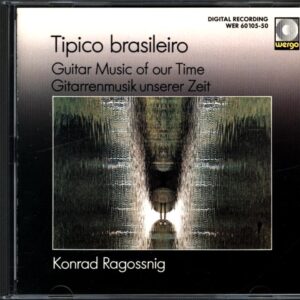 Konrad Ragossnig-Típico Brasileiro – Guitar Music Of Our Time-Giterrenmusik Unserer Zeit-CD