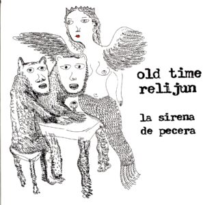 Old Time Relijun-La Sirena De Pecera-LP Vinyl