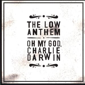 The Low Anthem-Oh My God Charlie Darwin-LP Vinyl