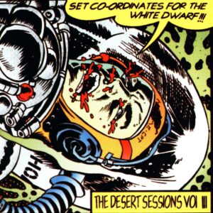 The Desert Sessions-Vol III Set Co-Ordinates For The White Dwarf!!!-10 Vinyl