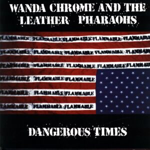 Wanda Chrome And The Leather Pharaohs-Dangerous Times red-LP Vinyl